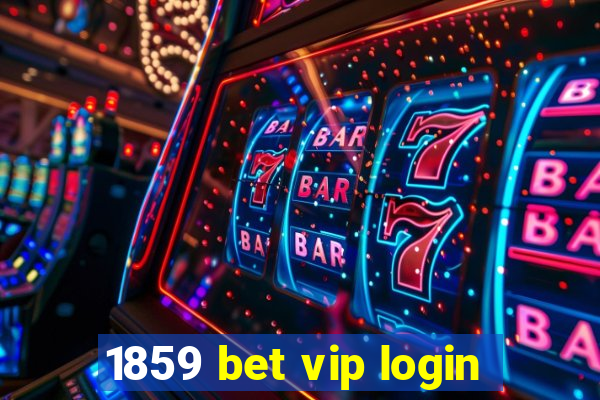 1859 bet vip login